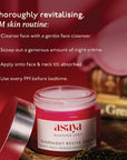 Apply Asaya night cream after washing face every night for smooth, glowing, young, radiant skin.