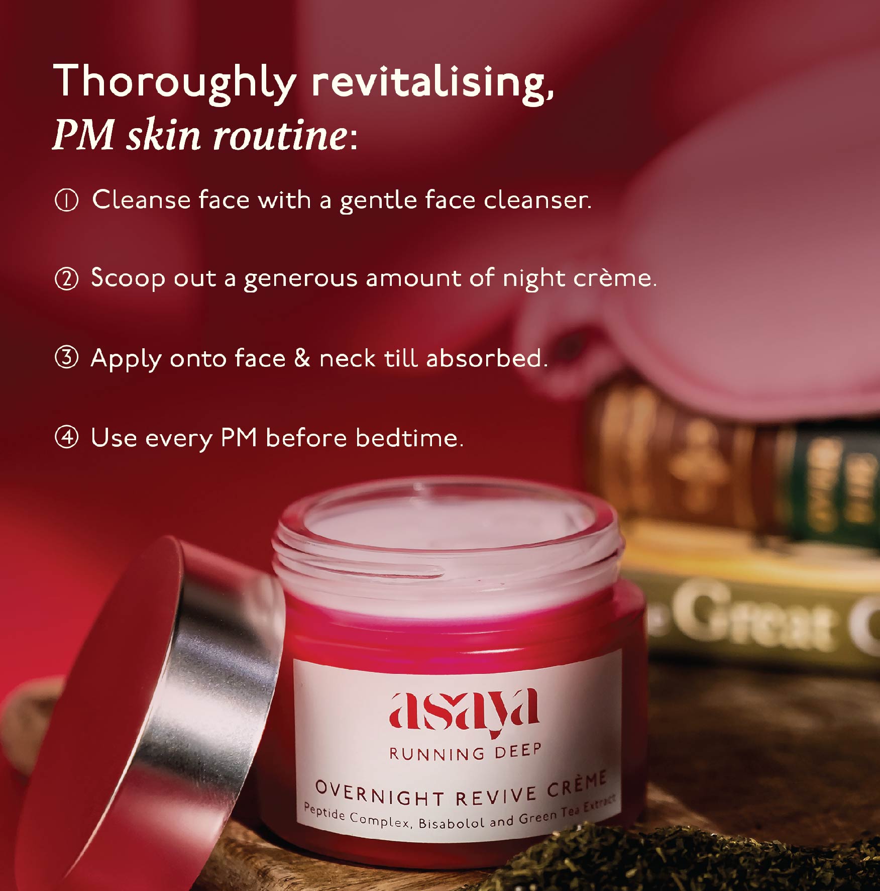 Apply Asaya night cream after washing face every night for smooth, glowing, young, radiant skin.
