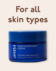 Even Evermore Crème - Moisturizer for Dark Spots & Blemishes - For All Skin Types
