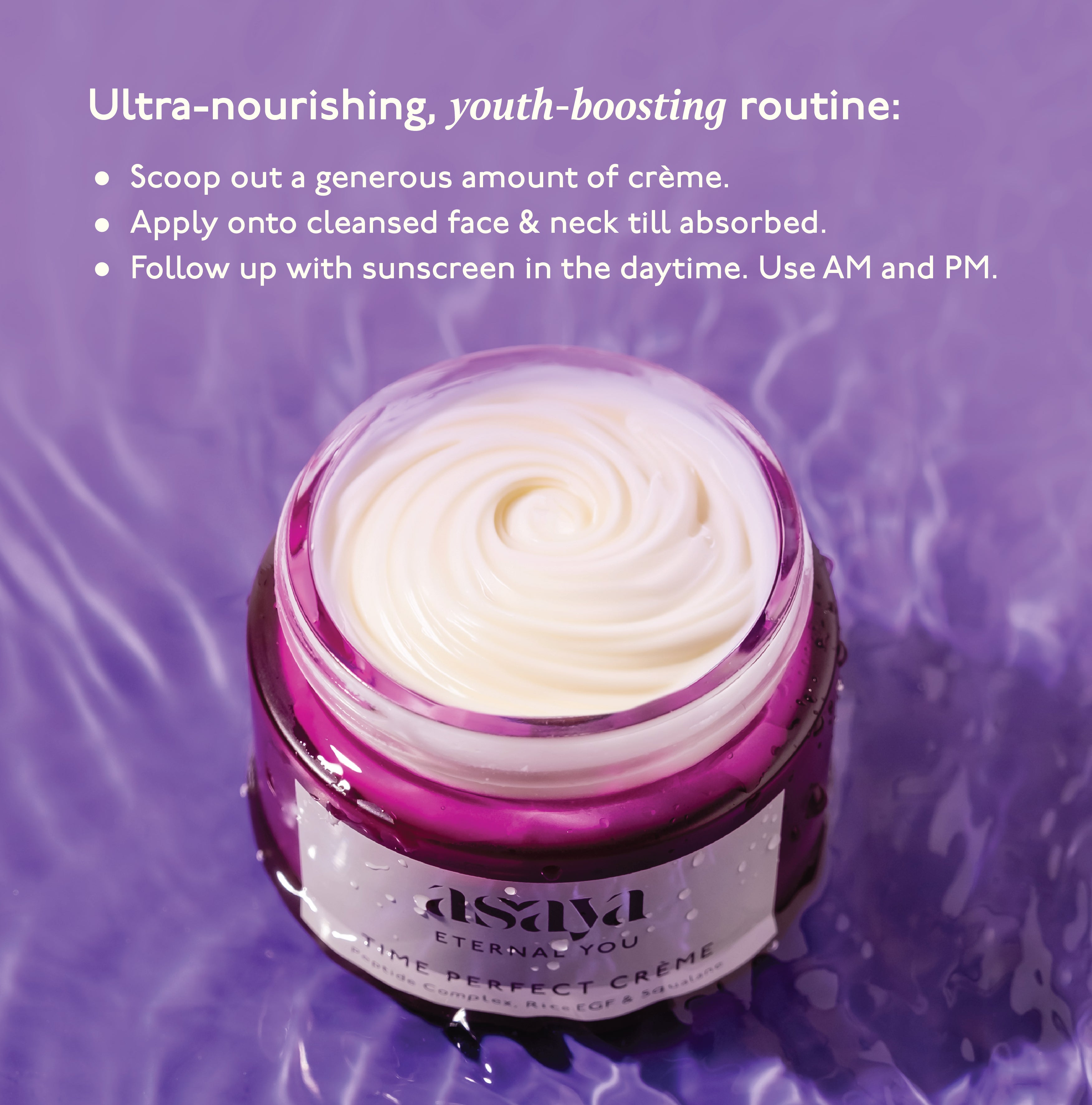 Apply Asaya anti ageing moisturiser on cleansed face &amp; neck twice daily for youthful, glowing, radiant skin